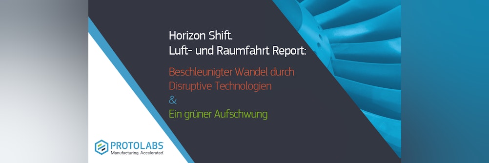Horizon Shift: Protolabs Luft- und Raumfahrtstudie jetzt als kommentierte Komplettfassung erhältlich!