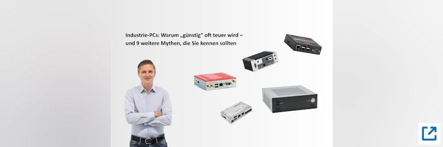 Industrie-PCs: Warum „günstig“ oft teuer wird – und 9 weitere Mythen, die Sie kennen sollten