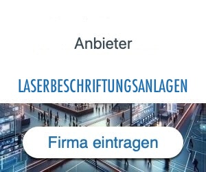 laserbeschriftungsanlagen Anbieter Hersteller 