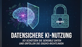 Datensichere KI-Nutzung: So erfüllen Sie die DSGVO und schützen sensible Daten